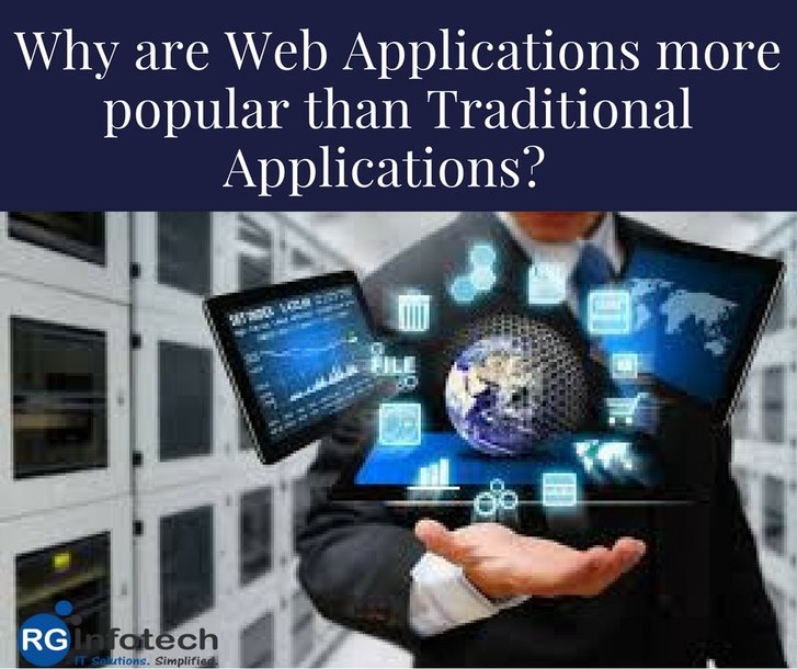 Why are Web Applications more popular than Traditional Applications